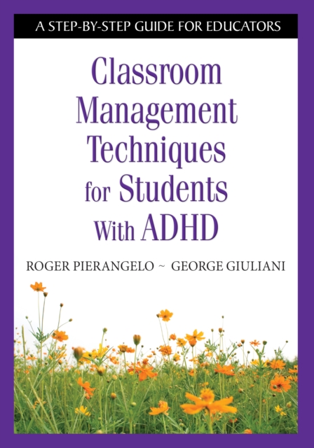 Classroom Management Techniques for Students With ADHD : A Step-by-Step Guide for Educators, PDF eBook