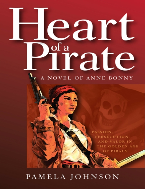 Heart of a Pirate / A Novel of Anne Bonny, EPUB eBook