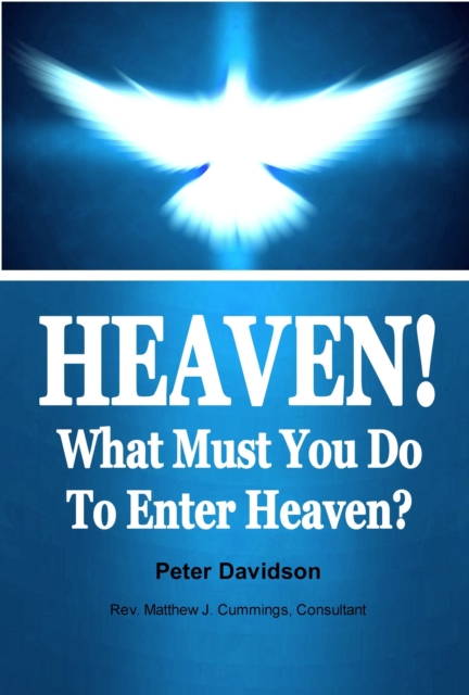 Heaven! What Must You Do To Enter Heaven?, EPUB eBook