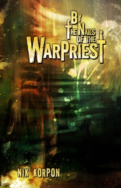 By the Nails of the Warpriest, EPUB eBook