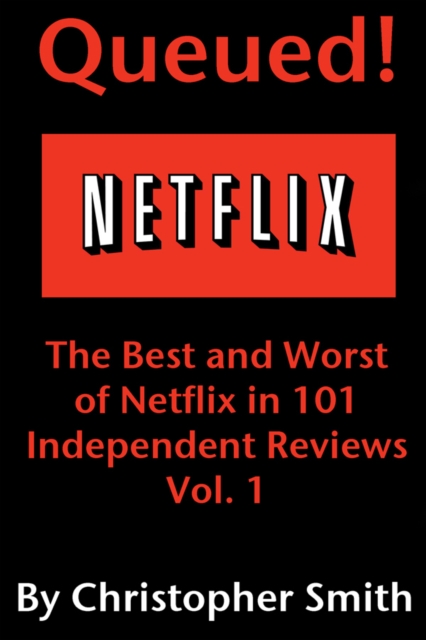 Queued!: The Best and Worst of Netflix in 101 Independent Movie Reviews, EPUB eBook