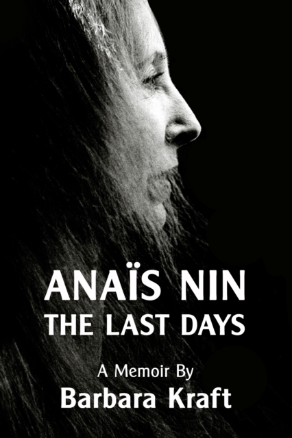 Anais Nin: The Last Days, a memoir, EPUB eBook