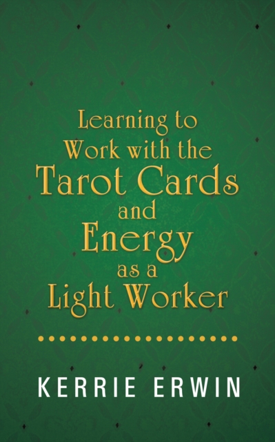 Learning to Work with the Tarot Cards and Energy as a Light Worker, EPUB eBook