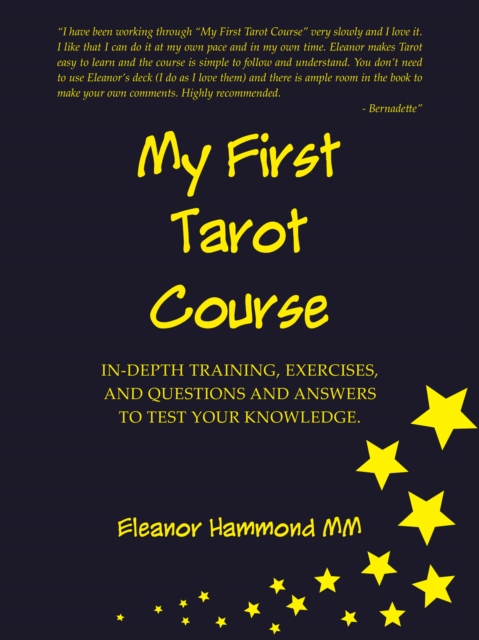 My First Tarot Course : In-Depth Training, Exercises, and Questions and Answers to Test Your Knowledge, EPUB eBook