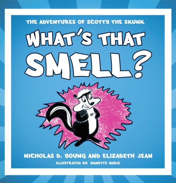 What's That Smell? : The Adventures of Scotty the Skunk, EPUB eBook