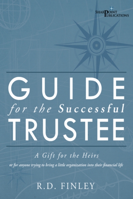 Guide for the Successful Trustee : A Gift for the Heirs, EPUB eBook