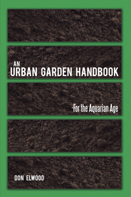 An Urban Garden Handbook : -For the Aquarian Age, EPUB eBook