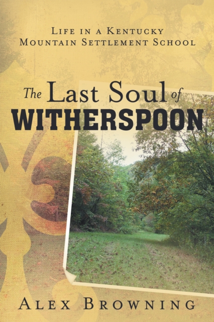 The Last Soul of Witherspoon : Life in a Kentucky Mountain Settlement School, EPUB eBook