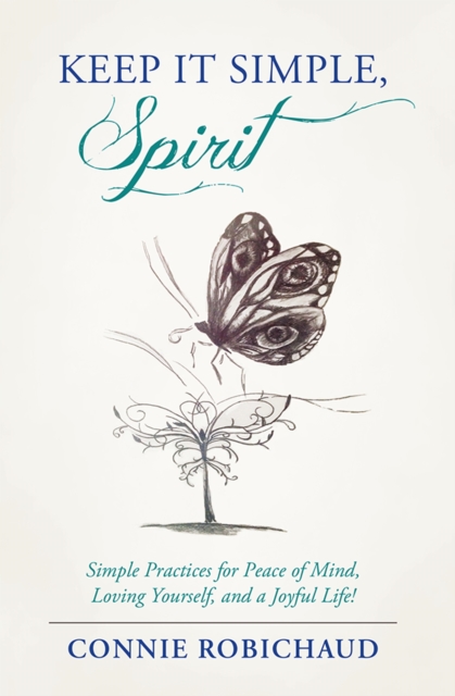 Keep It Simple, Spirit : Simple Practices for Peace of Mind, Loving Yourself, and a Joyful Life!, EPUB eBook