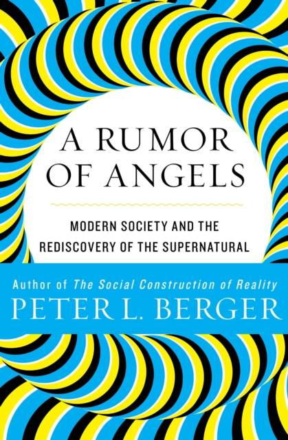 A Rumor of Angels : Modern Society and the Rediscovery of the Supernatural, EPUB eBook