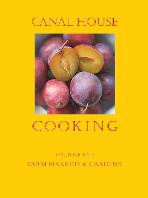 Canal House Cooking Volume N(deg) 4 : Farm Markets & Gardens, EPUB eBook