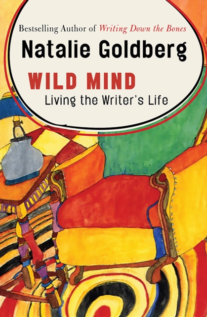 Wild Mind : Living the Writer's Life, EPUB eBook