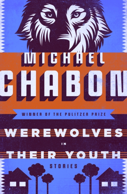 Werewolves in Their Youth : Stories, EPUB eBook