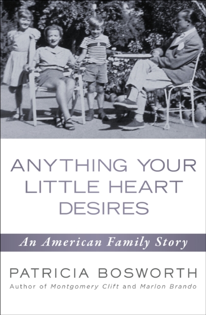Anything Your Little Heart Desires : An American Family Story, EPUB eBook