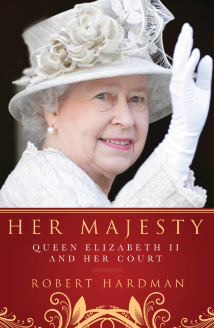 Her Majesty : Queen Elizabeth II and Her Court, EPUB eBook