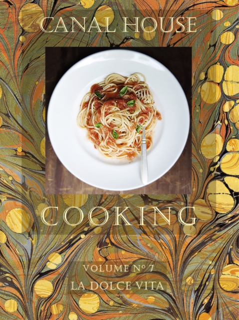 Canal House Cooking Volume N(deg) 7 : La Dolce Vita, PDF eBook