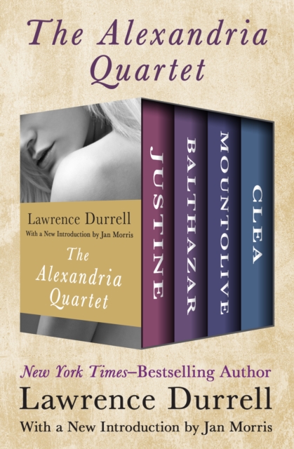 The Alexandria Quartet : Justine, Balthazar, Mountolive, and Clea, EPUB eBook