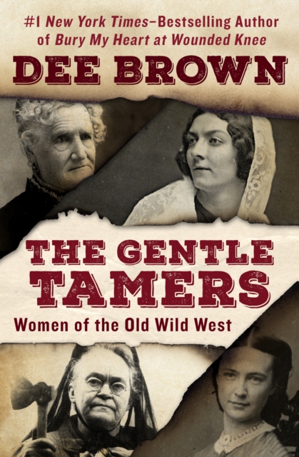 The Gentle Tamers : Women of the Old Wild West, EPUB eBook