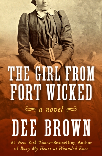 The Girl from Fort Wicked : A Novel, EPUB eBook