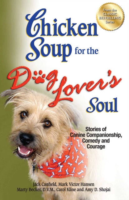 Chicken Soup for the Dog Lover's Soul : Stories of Canine Companionship, Comedy and Courage, EPUB eBook