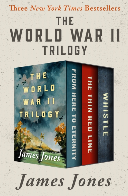 The World War II Trilogy : From Here to Eternity, The Thin Red Line, and Whistle, EPUB eBook