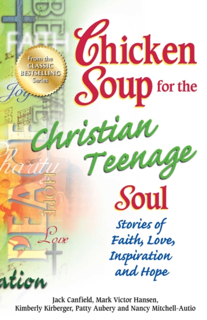 Chicken Soup for the Christian Teenage Soul : Stories to Open the Hearts of Christian Teens, EPUB eBook