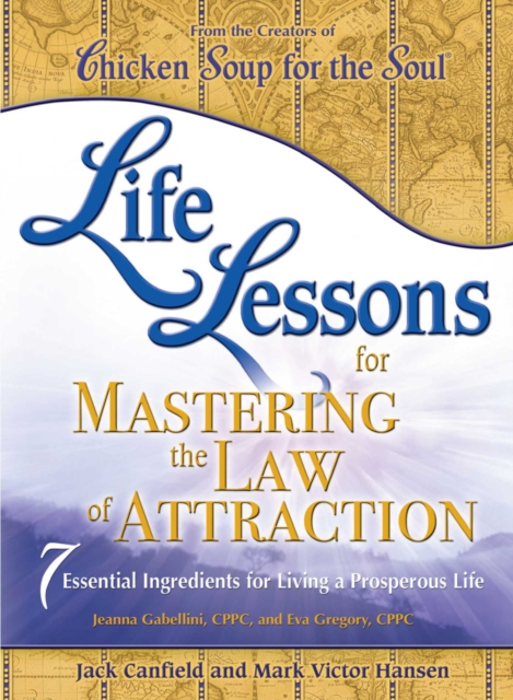 Life Lessons for Mastering the Law of Attraction : 7 Essential Ingredients for Living a Prosperous Life, EPUB eBook
