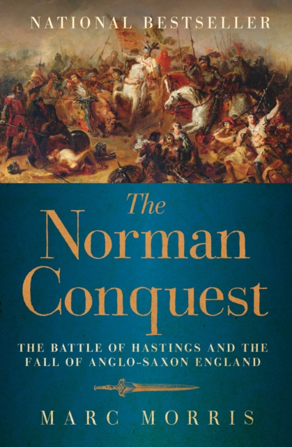 The Norman Conquest : The Battle of Hastings and the Fall of Anglo-Saxon England, EPUB eBook