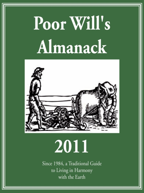 Poor Will's Almanack 2011 : Since 1984, a Traditional Guide to Living in Harmony with the Earth, EPUB eBook