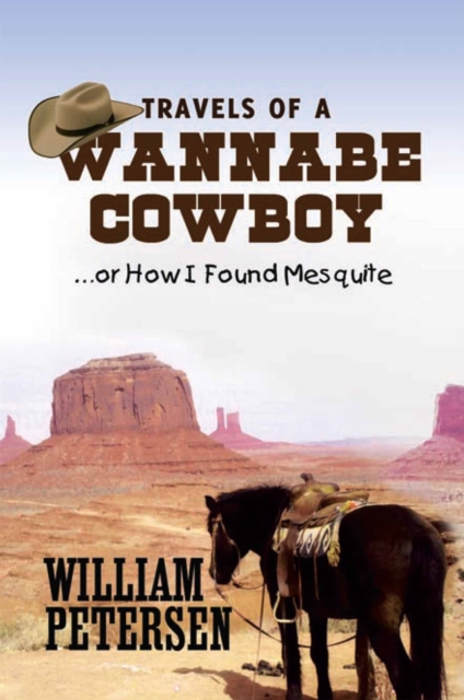 Travels of a Wannabe Cowboy : ...Or How I Found Mesquite, EPUB eBook
