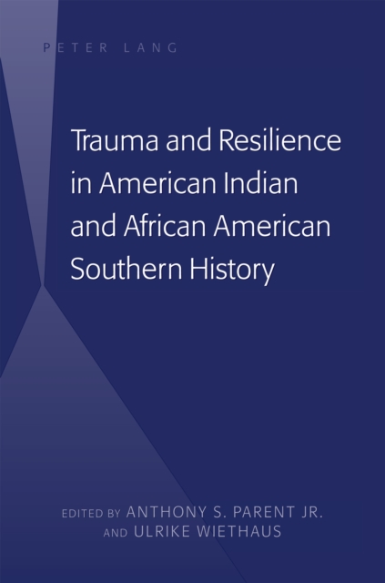 Trauma and Resilience in American Indian and African American Southern History, PDF eBook