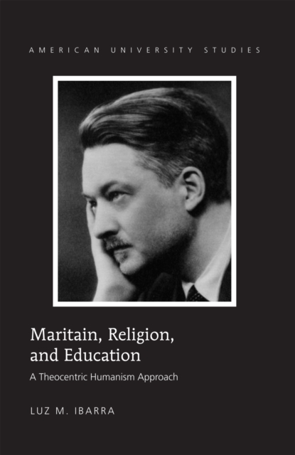 Maritain, Religion, and Education : A Theocentric Humanism Approach, PDF eBook