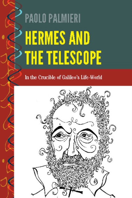 Hermes and the Telescope : In the Crucible of Galileo's Life-World, PDF eBook
