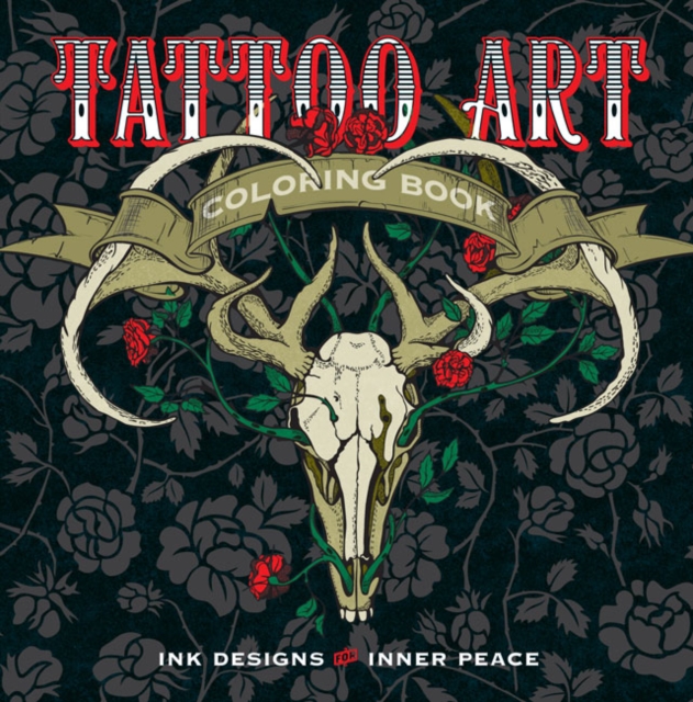 Tattoo Art Coloring Book : Ink Designs for Inner Peace, Paperback / softback Book