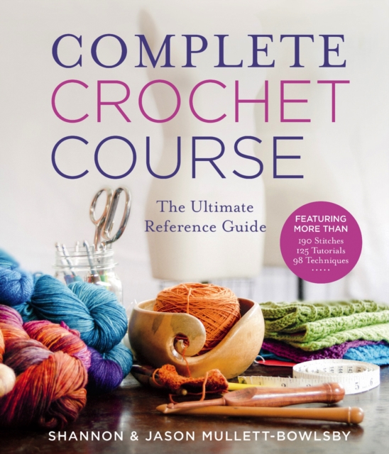 Complete Crochet Course : The Ultimate Reference Guide, EPUB eBook