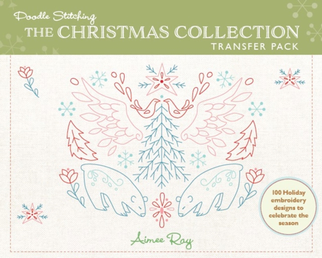 Doodle Stitching: The Christmas Collection Transfer Pack : 100 Holiday Embroidery Designs to Celebrate the Season, Paperback / softback Book