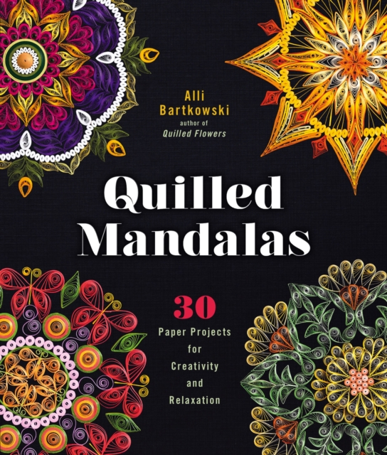 Quilled Mandalas : 30 Paper Projects for Creativity and Relaxation, EPUB eBook