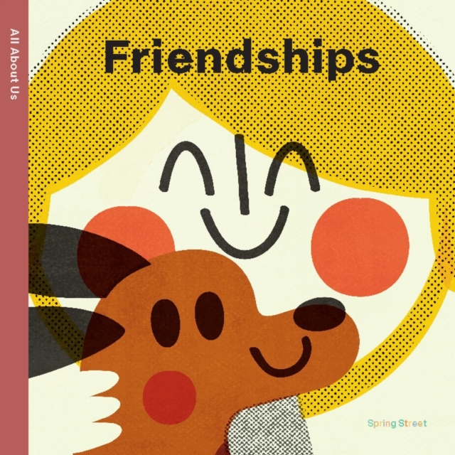 Spring Street All About Us: Friendships, Board book Book