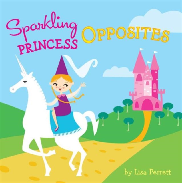 Sparkling Princess Opposites, Board book Book