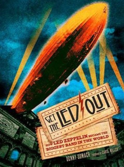 Get the Led Out : How Led Zeppelin Became the Biggest Band in the World, Paperback Book