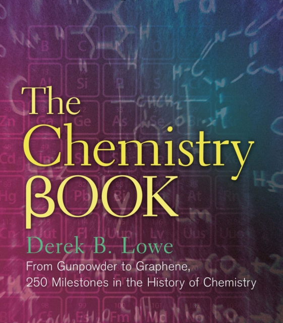 The Chemistry Book : From Gunpowder to Graphene, 250 Milestones in the History of Chemistry, EPUB eBook
