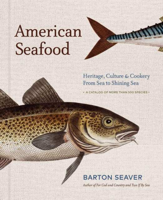 American Seafood : Heritage, Culture & Cookery From Sea to Shining Sea, Hardback Book