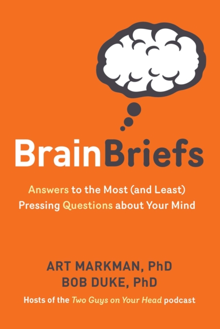 Brain Briefs : Answers to the Most (and Least) Pressing Questions about Your Mind, EPUB eBook