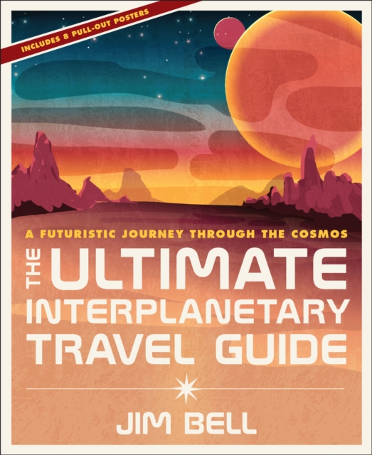 Ultimate Interplanetary Travel Guide : A Futuristic Journey Through the Cosmos, Hardback Book