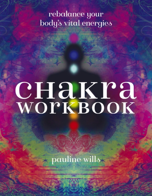 Chakra Workbook : Rebalance Your Body's Vital Energies, EPUB eBook