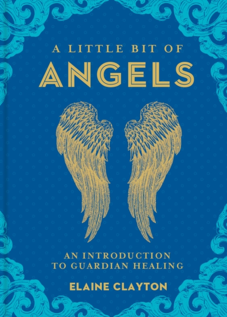 A Little Bit of Angels : An Introduction to Guardian Healing, Hardback Book