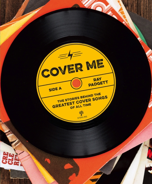 Cover Me : The Stories Behind the Greatest Cover Songs of All Time, EPUB eBook
