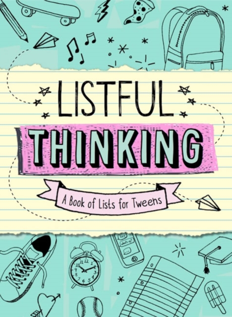 Listful Thinking : A Book of Lists for Tweens, Paperback / softback Book