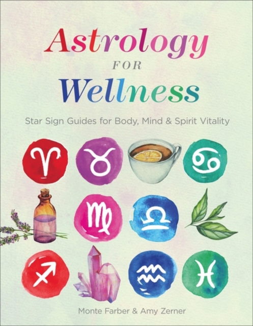 Astrology for Wellness : Star Sign Guides for Body, Mind & Spirit Vitality, Paperback / softback Book
