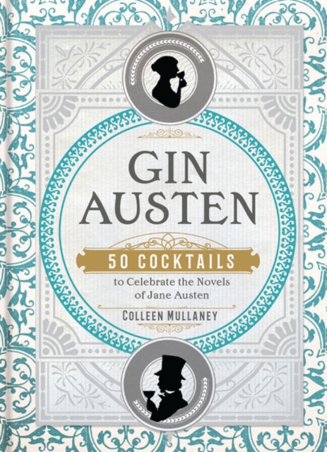 Gin Austen : 50 Cocktails to Celebrate the Novels of Jane Austen, Hardback Book